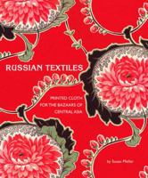 Russian Textiles: Printed Cloth for the Bazaars of Central Asia 0810993813 Book Cover