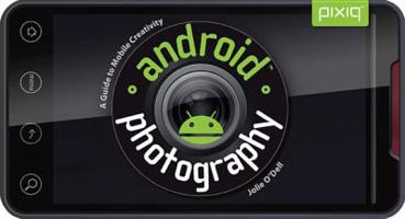 Android Photography: A Guide to Mobile Creativity 1454703466 Book Cover