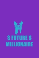 Future Millionaire: motivational entrepreneurs journal to write down all new and creative ideas and projects 1654924164 Book Cover