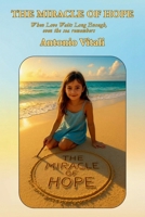 THE MIRACLE OF HOPE: WHEN LOVE WAITS LONG ENOUGH, EVEN THE SEA REMEMBERS B0G5XDXYHM Book Cover