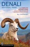 Denali National Park: The Complete Visitors Guide to the Mountain, Wildlife, and Year-Round Outdoor Activities 159485713X Book Cover
