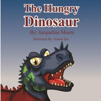 The Hungry Dinosaur B0C9S8SJ1Q Book Cover