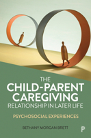 The Child–Parent Caregiving Relationship in Later Life: Psychosocial Experiences 1447319699 Book Cover