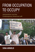 From Occupation to Occupy: Antisemitism and the Contemporary American Left 0253063132 Book Cover