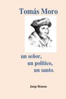 Tomas Moro: Un Senor, Un Politico, Un Santo. 150041560X Book Cover