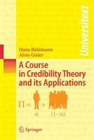 A Course in Credibility Theory and its Applications (Universitext) 3540257535 Book Cover