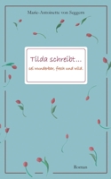 Tilda schreibt...: Sei wunderbar, frech und wild (German Edition) 3744838536 Book Cover