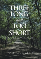 Three Long and Too Short: A Memoir of a Lost and Found and Lost Life 1669843661 Book Cover