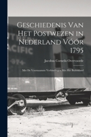 Geschiedenis Van Het Postwezen in Nederland Vóór 1795: Met De Voornaamste Verbindingen Met Het Buitenland 101740903X Book Cover