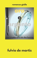 oro e argento: non è tutto oro ciò che luccica B097D75TX9 Book Cover