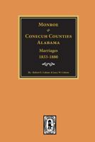 Monroe and Conecuh County, Alabama Marriages: 1833-1880 0893083356 Book Cover