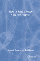 How to Raise a Puppy: A Dog-centric Approach 1032304502 Book Cover