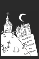 Playing With Ghosts B088BGKZHT Book Cover