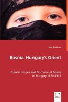 Bosnia: Hungarys Orient 3639016238 Book Cover