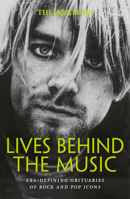 Times Lives Behind Music Pb: Era-Defining Obituaries of Rock and Pop Music Icons 0008752958 Book Cover