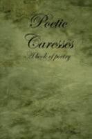 Poetic Caresses 061519365X Book Cover