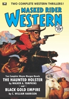 Masked Rider Western #1: Black Gold Empire & The Haunted Holster (The Masked Rider) B0863R7Y2Q Book Cover