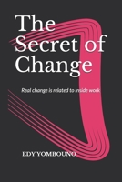 The Secret of Change: Real change is related to inside work B08Z2T6TYY Book Cover