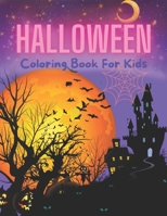 Halloween Coloring Book For Kids: Happy Halloween Day. Coloring Book for Kids Age 6-15 and up - Collection of Fun, Original & Unique Halloween Coloring Pages For Children ! B098H214KG Book Cover