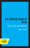 The Foreign Trade of China: Policy, Law, and Practice 0520315758 Book Cover