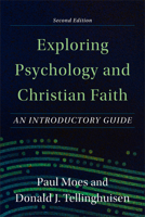Exploring Psychology and Christian Faith: An Introductory Guide 0801049261 Book Cover