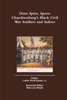 Dum Spiro, Spero: Chambersburg's Black Civil War Soldiers and Sailors 130079304X Book Cover