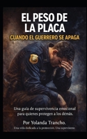 EL PESO DE LA PLACA: CUANDO EL GUERRERO SE APAGA B0GNR77MV3 Book Cover