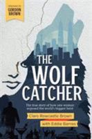 The Wolf Catcher: The true story of how one woman exposed the world's biggest heist null Book Cover