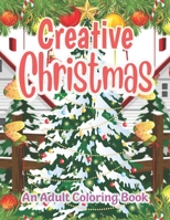 Creative Christmas An Adult Coloring Book: (Creative Haven Coloring Book) B08K3WF1PJ Book Cover
