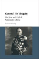 General He Yingqin: The Rise and Fall of Nationalist China 1316507815 Book Cover