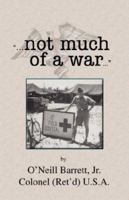 Not Much of a War 1933912588 Book Cover