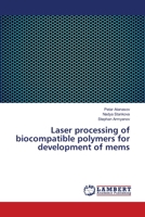 Laser processing of biocompatible polymers for development of mems 6139831083 Book Cover