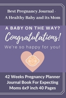 My Pregnancy Journal Record Book - Best Pregnancy Journal a Healthy Baby and its Mom: 42 Weeks of Planning and Inspiration 6x9 inch Color pages A weekly Guide to a Healthy and Happy Pregnancy 1670941663 Book Cover