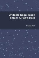 Unifable Saga: Book Three: A Foe's Help 1365205665 Book Cover