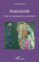 Antisuicide: Essai de psychanalyse existentielle (French Edition) 2343101523 Book Cover