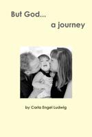 But God...a journey 1387613499 Book Cover