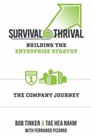 Survival to Thrival: Building the Enterprise Startup - Book 1 The Company Journey 1684014905 Book Cover