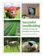 Successful Smallholding: Planning, Starting and Managing Your Enterprise 1847970753 Book Cover