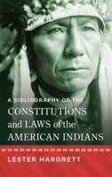 A Bibliography of the Constitutions and Laws of the American Indians 1584772603 Book Cover