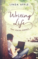 Writing Life: Your Stories Matter 1697231330 Book Cover