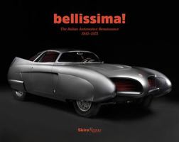Bellissima!: The Italian Automotive Renaissance, 1945 to 1975 0847847519 Book Cover