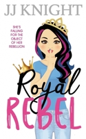 Royal Rebel: A Second Chance Romantic Comedy 1938150961 Book Cover