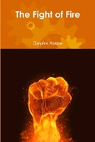 The Fight of Fire 1365092852 Book Cover