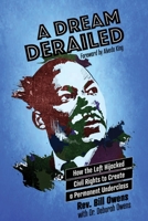 A Dream Derailed: How the Left Highjacked Civil Rights to Create a Permanent Underclass 1513652052 Book Cover