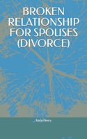 Broken Relationship for Spouses (Divorce) B0C2SM3KW7 Book Cover