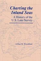 Charting the Inland Seas: A History of the U.S. Lake Survey (Great Lakes Books) 0814324991 Book Cover