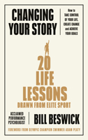 Changing Your Story: 20 Life Lessons Drawn from Elite Sport null Book Cover
