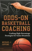 Odds-On Basketball Coaching: Crafting High-Percentage Strategies for Game Situations 1538101971 Book Cover