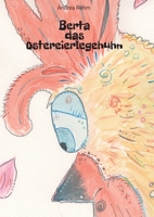 Berta das Ostereierlegehuhn 3347053737 Book Cover