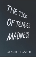 The Tick Of Tender Madness 1980331847 Book Cover